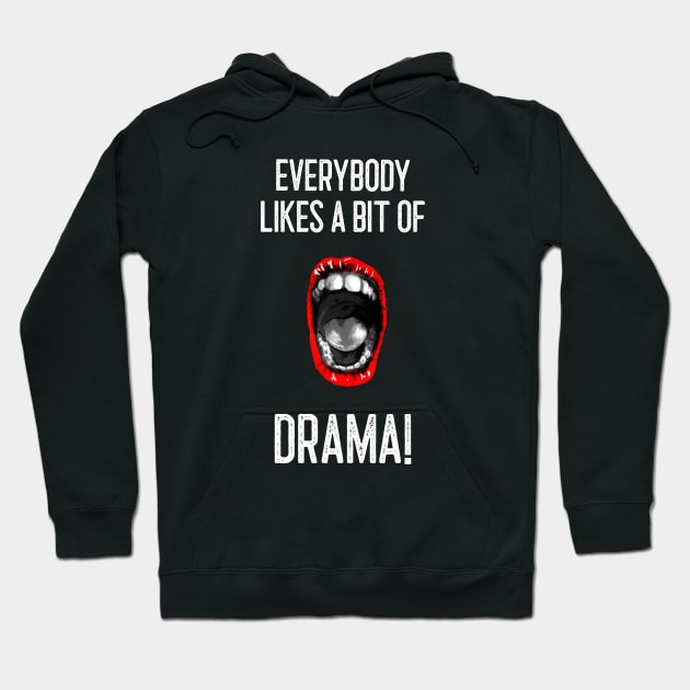 Everybody likes a bit of drama! Hoodie by Outlandish Tees